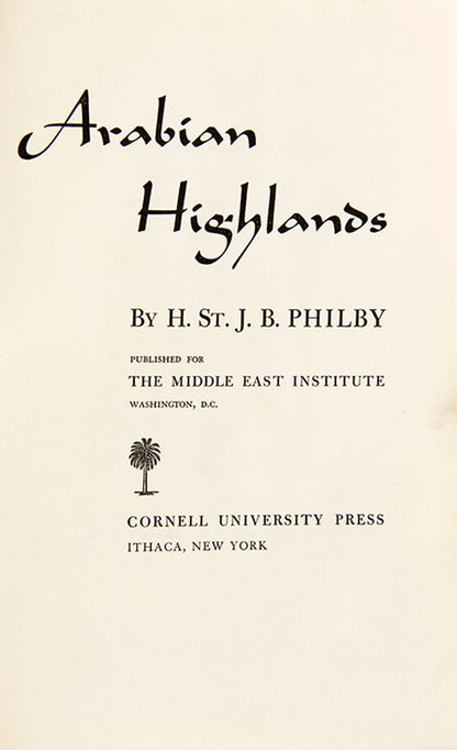 First edition of Harry St. John Philby's Arabian Highlands. This book chronicles Philby's journey to the Southwest of Saudi Arabia in 1936-1937 which were at the time almost unknown and uncharted. 