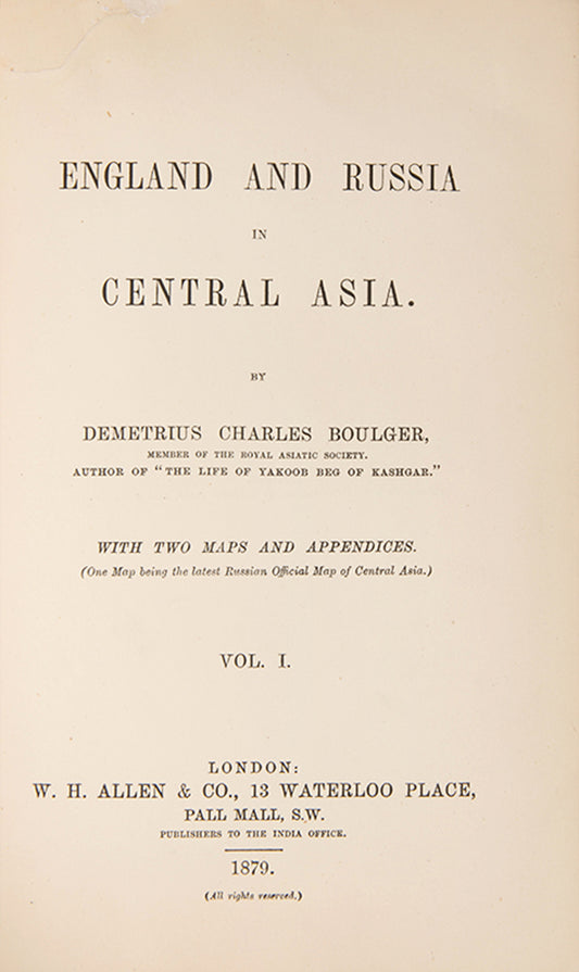 Scarce first edition of Demitrius Boulger's England and Russia in Central Asia, a classic account of the Great Game between England and Russia.