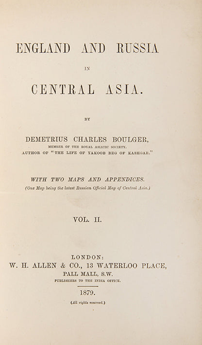 Scarce first edition of Demitrius Boulger's England and Russia in Central Asia, a classic account of the Great Game between England and Russia.