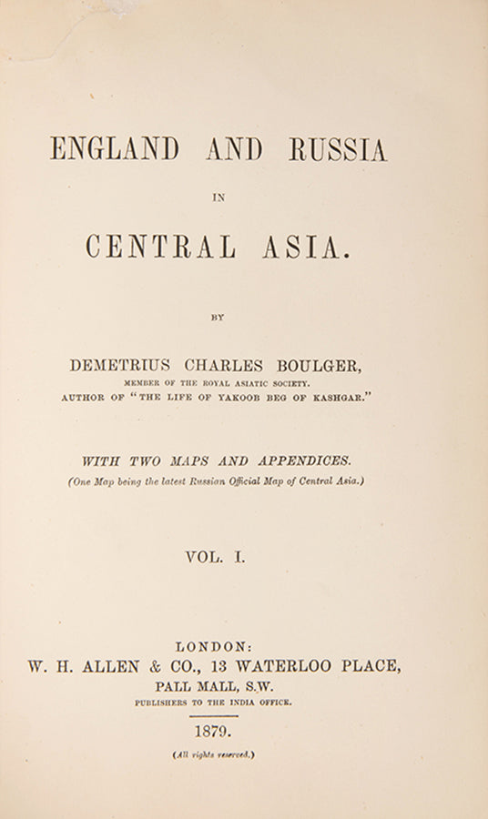 Scarce first edition of Demitrius Boulger's England and Russia in Central Asia, a classic account of the Great Game between England and Russia.