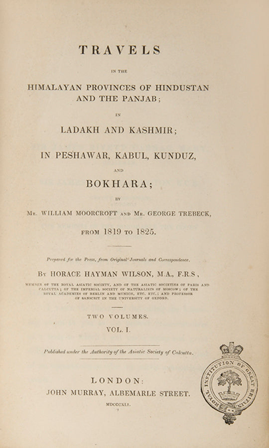 First edition of Wiliam Moorcroft's Travels in the Himalayan provinces of Hindustan and the Panjab, his scarce classic recounting his travels through the Punjab, Kashmir, and Afghanistan.