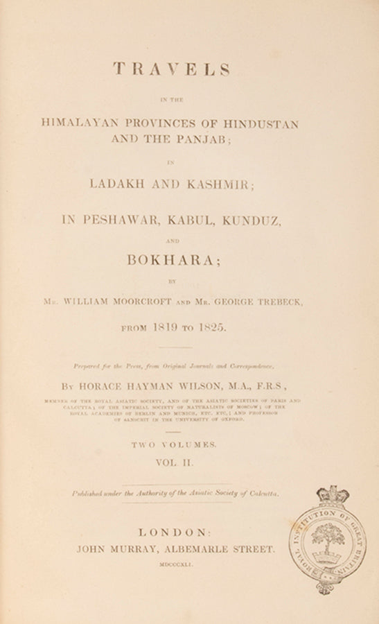 First edition of Wiliam Moorcroft's Travels in the Himalayan provinces of Hindustan and the Panjab, his scarce classic recounting his travels through the Punjab, Kashmir, and Afghanistan.