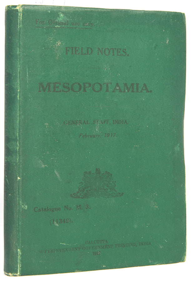 Second enlarged edition of the General Staff Field Notes of Medopotamia printed in Calcutta in 1917.
