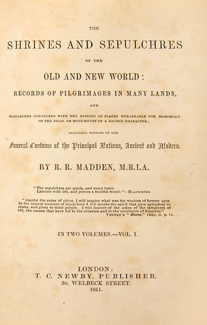First edition of Richard Madden's The Shrines and Sepulchres of the Old and New World, a comprehensive work on ancient tombs and funerary practices by an avid abolitionist of his day.