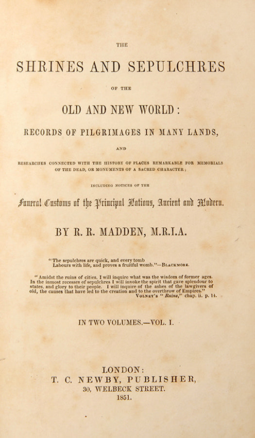 First edition of Richard Madden's The Shrines and Sepulchres of the Old and New World, a comprehensive work on ancient tombs and funerary practices by an avid abolitionist of his day.