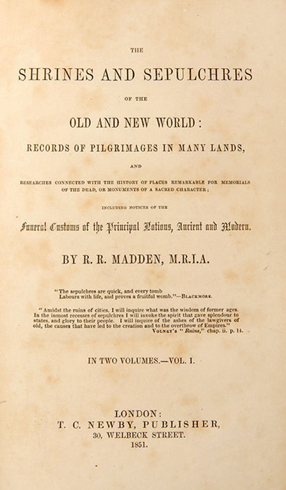 First edition of Richard Madden's The Shrines and Sepulchres of the Old and New World, a comprehensive work on ancient tombs and funerary practices by an avid abolitionist of his day.