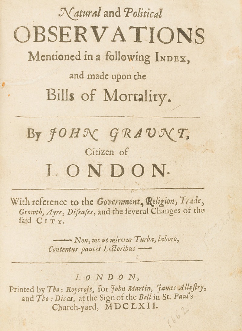 The very rare first edition of John Graunt's Natural and Political Observations... upon the Bills of Mortality, the 1662 book that founded demography and medical statistics.