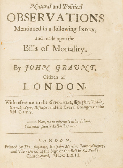 The very rare first edition of John Graunt's Natural and Political Observations... upon the Bills of Mortality, the 1662 book that founded demography and medical statistics.