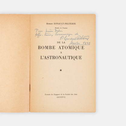 First edition of a rare pamphlet on nuclear-powered space travel, Robert Esnault-Pelterie's De la Bombe Atomique a l'Astronautique, a presentation copy inscribed by the author.