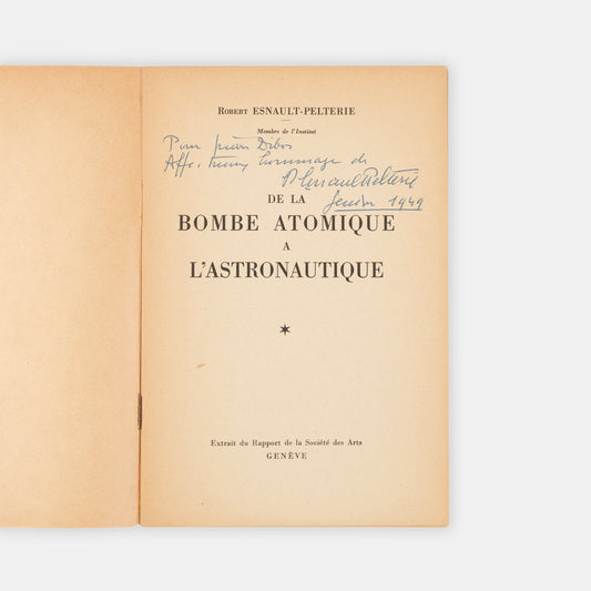 First edition of a rare pamphlet on nuclear-powered space travel, Robert Esnault-Pelterie's De la Bombe Atomique a l'Astronautique, a presentation copy inscribed by the author.