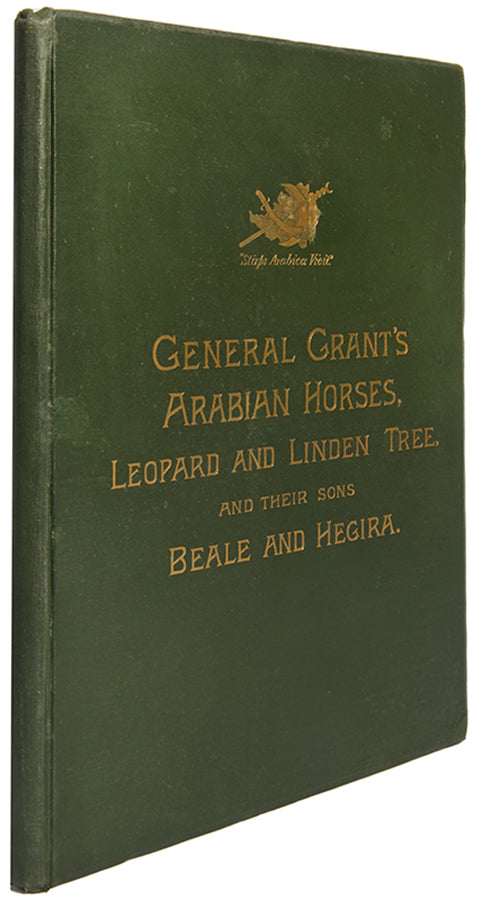 First edition of Randolph Huntington's History in Brief of "Leopard" and "Linden," General Grant's Arabian Stallions, the first Arabian horses to breed in North America.