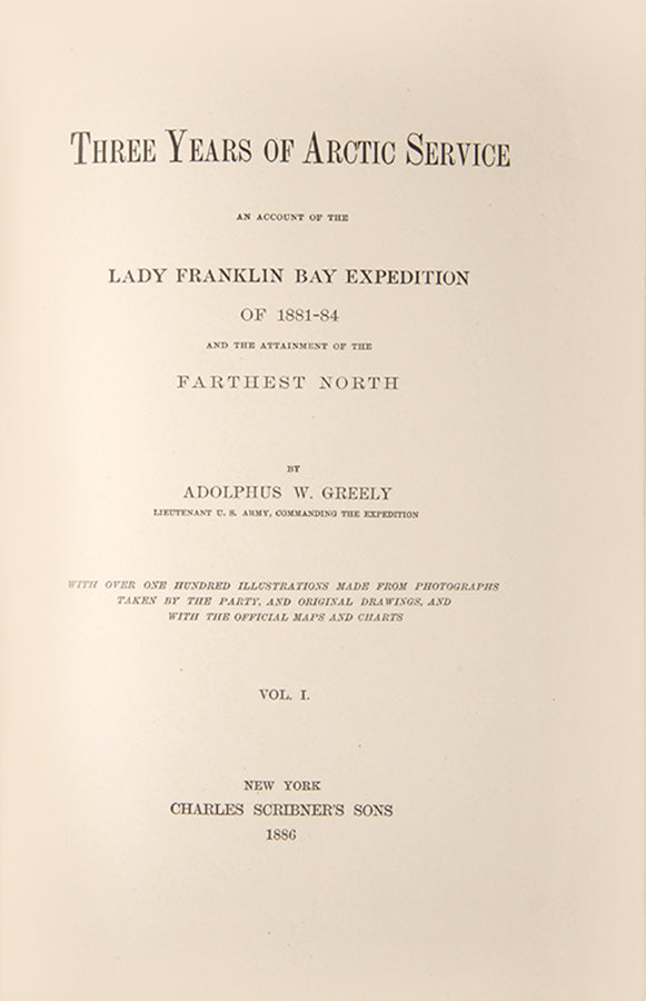 First edition of Greely's Three Years of Arctic Service. This United States expedition during the First International Polar Year explored the north coast of Greenland, the interior and west coast of Grinnell Land, and extended the mapping of Hayes Sound. 