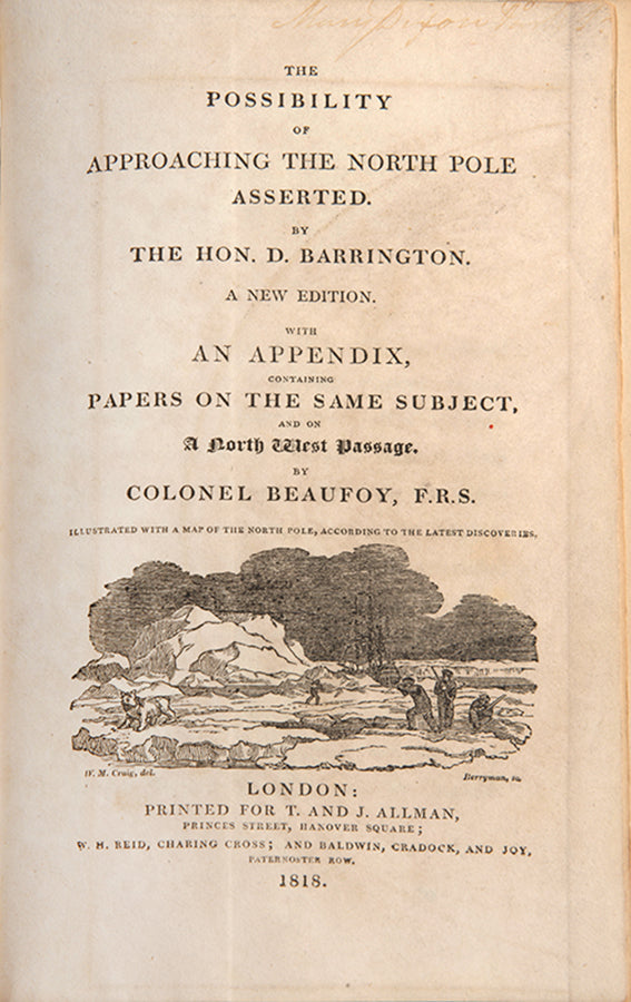 Scarce first edition in book form of Barrington's Possibility of approaching the North Pole, with added papers by Beaufoy, published the same year as Sir John Ross's first Arctic expedition.