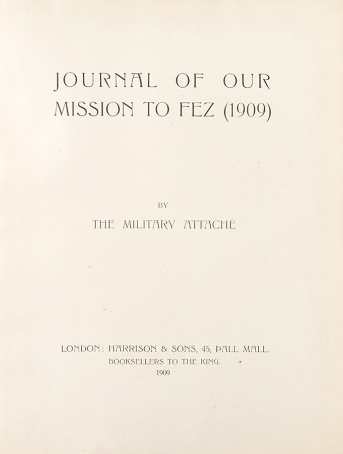 First edition of Count Gleichen's Journal of our Mission to Fez, the only first hand account of the mission to Fez in 1909 to install Sir Reginald Lister as British Ambassador to Morocco following the the Hafidiya, the coup d'état of 1908. 