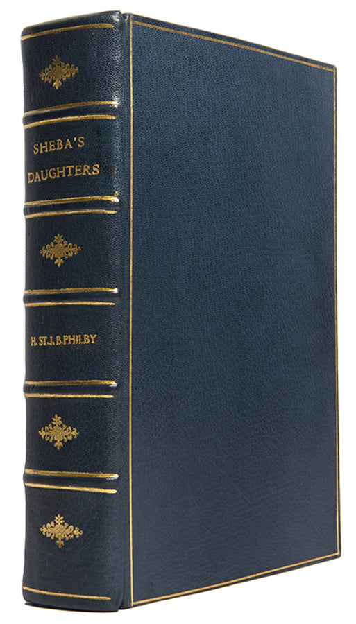 First edition of Harry St. John Philby's Sheba's Daughters, his account of his journey from the King Ibn Saud's camp on the Mecca to Riyadh Road to the Indian Ocean.