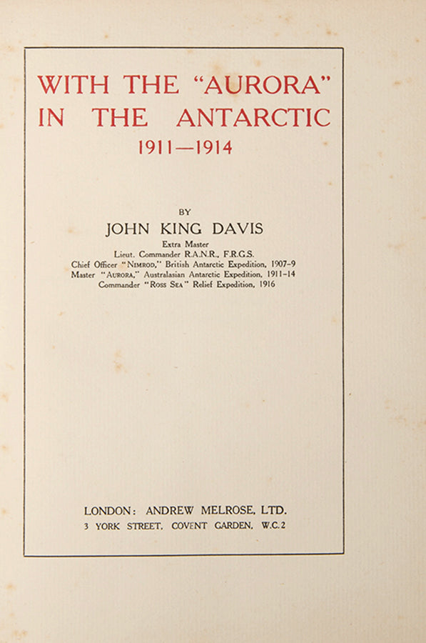 First edition of John Davis' With the Aurora in the Antarctic. As captain of the <em>Aurora</em> during Mawson's 1911-14 expedition, Davis was able to produce one of the few first-hand accounts available in print. 