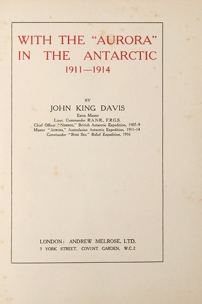 First edition of John Davis' With the Aurora in the Antarctic. As captain of the <em>Aurora</em> during Mawson's 1911-14 expedition, Davis was able to produce one of the few first-hand accounts available in print. 