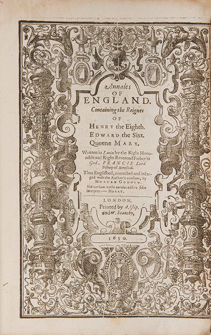 The first edition in English of Francis Godwin's Rerum Anglicarum, a history of the reigns of Henry VIII, Edward VI, and Mary, translated by Morgan Godwyn.