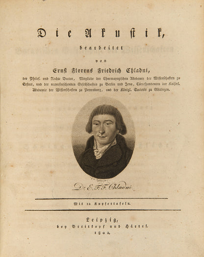 First edition of Ernst Chladni's second book on acoustics, Die Akustik, published in 1802 and greatly enlarged from his 1787 book on the subject. With eleven copperplate engravings.