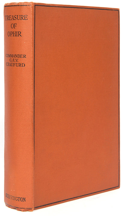 First edition of C.E.V. Craufurd's Treasure of Ophir, an entertaining account of the author's realisation of his childhood dream to search for the Biblical Lost City of Ophir in the Arabian Peninsula.