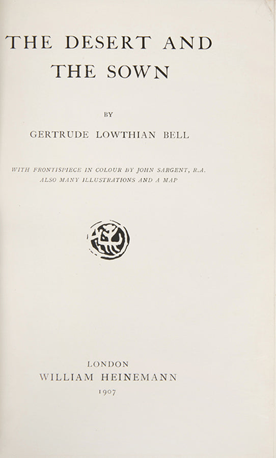 First edition, second impression, of Gertrude Bell's The Desert and the Sown, her scarce chronicle of her journey through Syria to Antioch. 