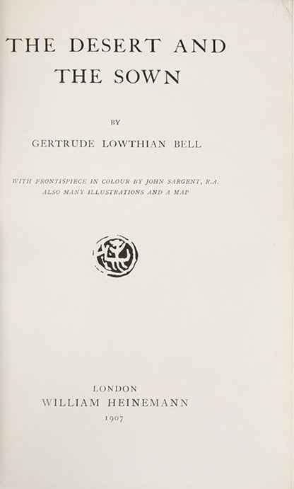 First edition, second impression, of Gertrude Bell's The Desert and the Sown, her scarce chronicle of her journey through Syria to Antioch. 
