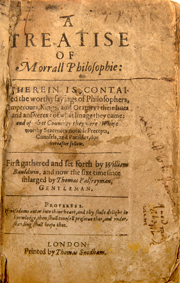 An early edition of this anthology of Morall Philosophie drawn from a range of classic sources by William Baldwin
