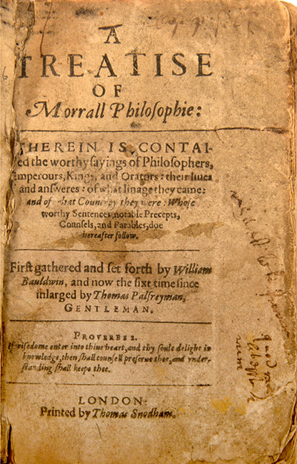 An early edition of this anthology of Morall Philosophie drawn from a range of classic sources by William Baldwin