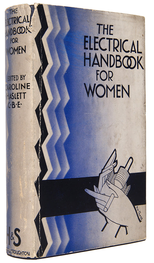 The rare first edition of The Electrical Handbook for Women, edited by Caroline Haslett, in the uncommon and stylish Art Deco dust jacket.