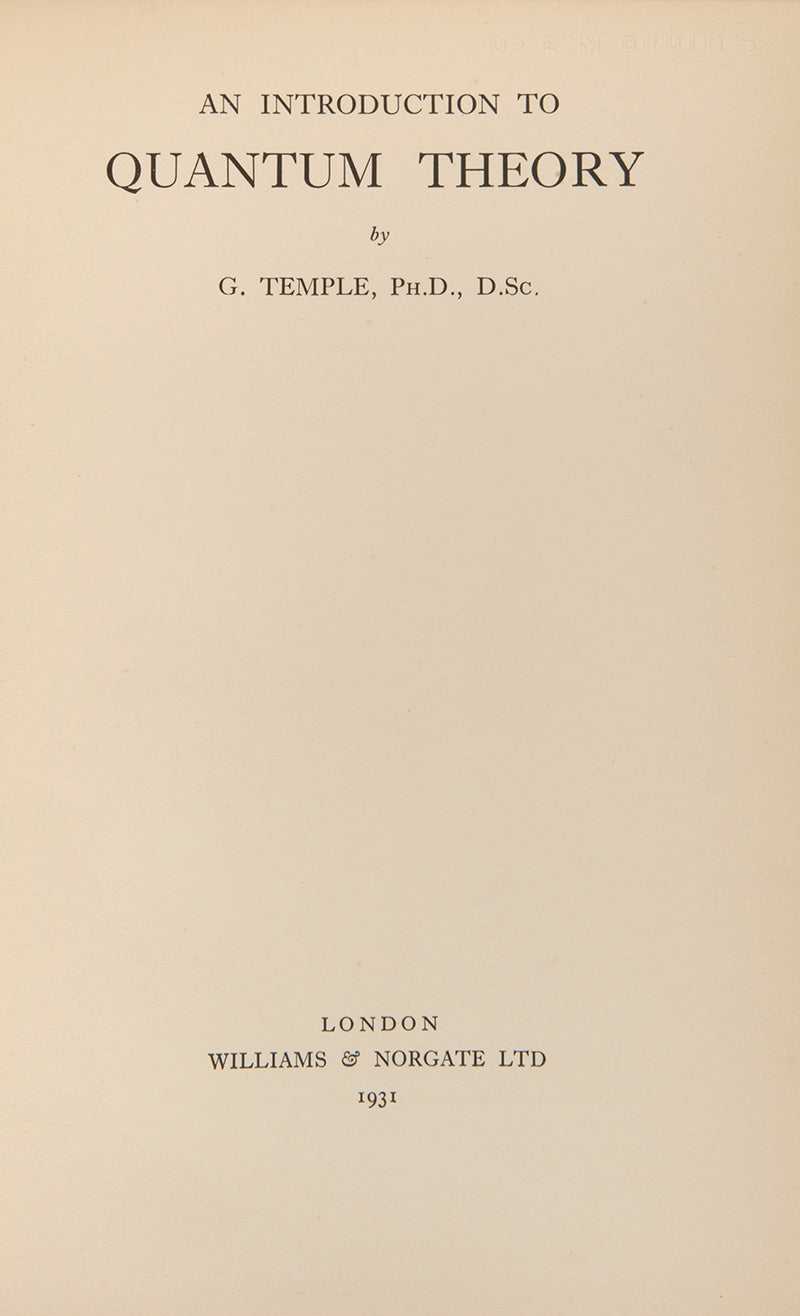 The scarce first edition of An Introduction to Quantum Theory, the first book by George Frederick James Temple, an English mathematician who made significant contributions to quantum mechanics.