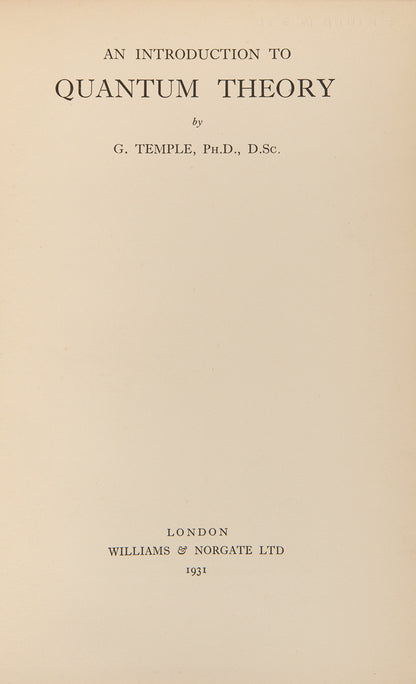 The scarce first edition of An Introduction to Quantum Theory, the first book by George Frederick James Temple, an English mathematician who made significant contributions to quantum mechanics.