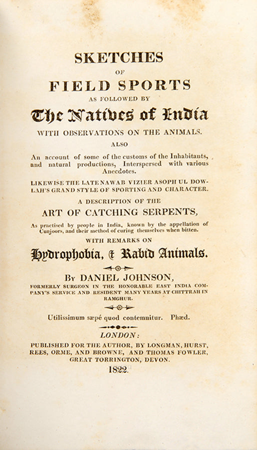 First edition of Daniel Johnson's Sketches of Indian Field Sports as Followed by the Natives of India, an early work on Indian hunting especially on tigers and leopards.