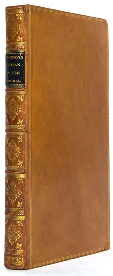 First edition of Daniel Johnson's Sketches of Indian Field Sports as Followed by the Natives of India, an early work on Indian hunting especially on tigers and leopards.