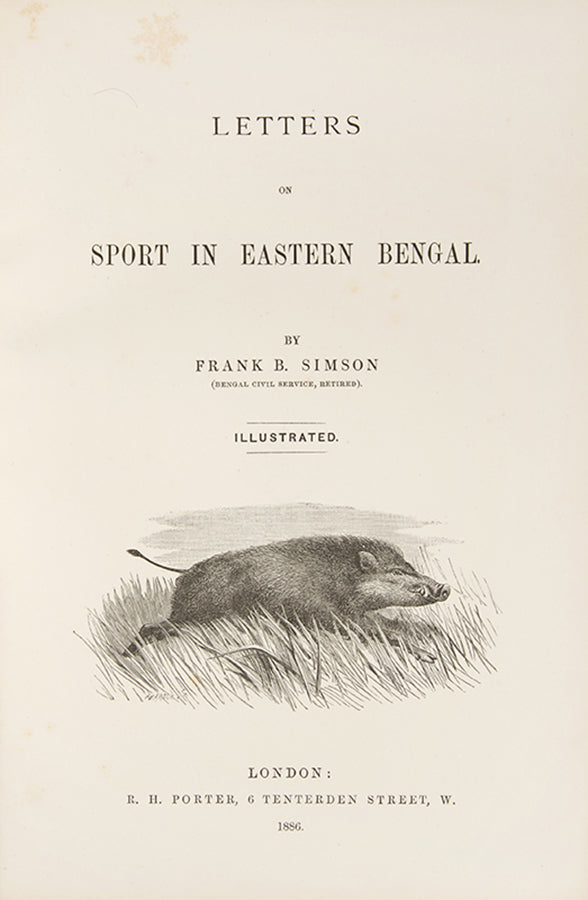 First edition of Frank Simson's Letters on Sport in Eastern Bengal, covering boars, tigers, buffalos, bears, rhinos, leopards, and others.