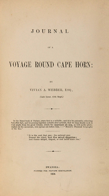 First edition of Vivian Webber's Journal of a Voyage Round Cape Horn, a scarce account of a journey around Cape Horn to Coquimbo, Chile, and back.