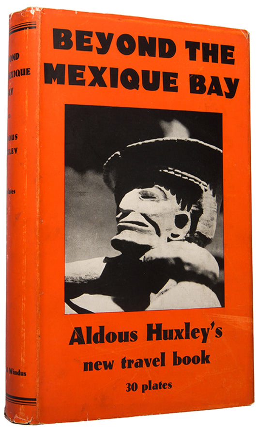 First UK edition of Aldous Huxley's Beyond the Mexique Bay, his classic travel account of his journey from Trinidad to the Mayan ruins in Honduras and Guatemala.