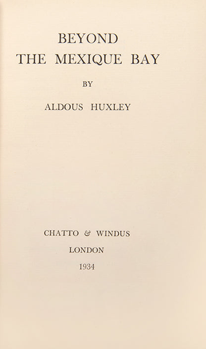 First UK edition of Aldous Huxley's Beyond the Mexique Bay, his classic travel account of his journey from Trinidad to the Mayan ruins in Honduras and Guatemala.