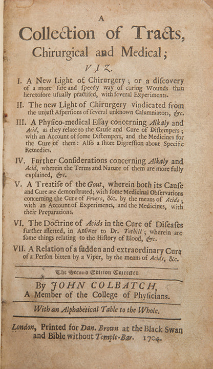Second edition of the unusual and uncommon Collection of Tracts, Chirurgical and Medical, by John Colbatch, published in 1704. 