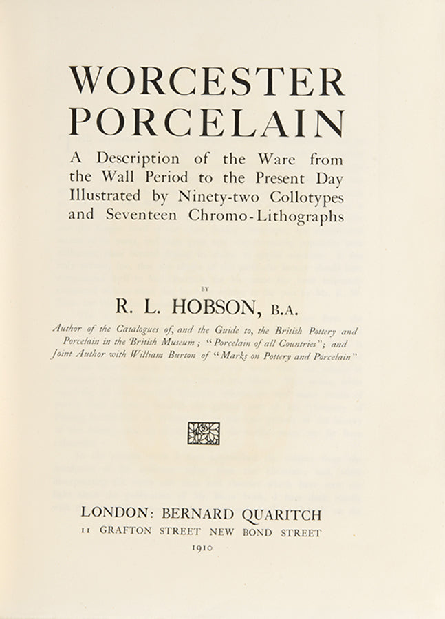 First edition of Hobson's Worcester Porcelain, a survey of Worcester porcelain from its inception in 1751 by Dr John Wall (1708–1776) through to 1910.