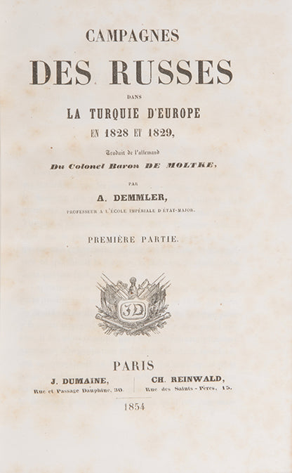 First French edition of Helmuth Moltke's Campagnes des Russes dans la Turquie, his history of the Russo-Turkish War of 1828–1829, with the rare atlas volume. 