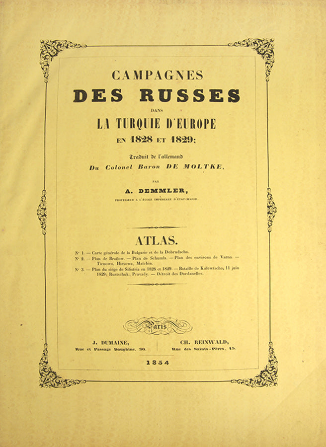 First French edition of Helmuth Moltke's Campagnes des Russes dans la Turquie, his history of the Russo-Turkish War of 1828–1829, with the rare atlas volume. 