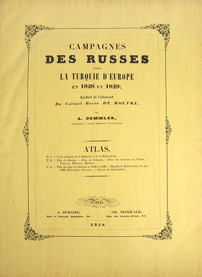 First French edition of Helmuth Moltke's Campagnes des Russes dans la Turquie, his history of the Russo-Turkish War of 1828–1829, with the rare atlas volume. 