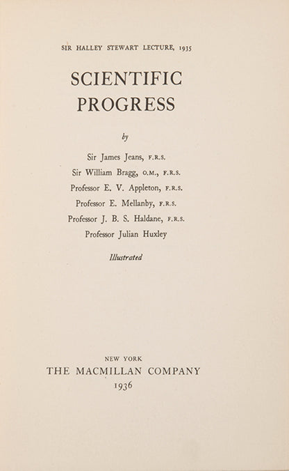 First US edition of Scientific Progress, published in 1936 withessays by James Jeans, William Bragg, J.B.S. Haldane, Julian Huxley, & others.