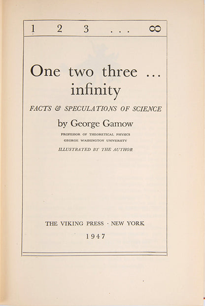 First edition of physicist George Gamow's popular science book One Two Three Infinity, published in 1947. A lovely copy in the dust jacket.