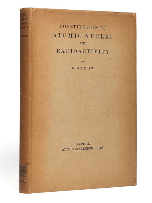 First edition of the first textbook of nuclear physics, George Gamow's Constitution of Atomic Nuclei & Radioactivity, in the rare dust jacket.