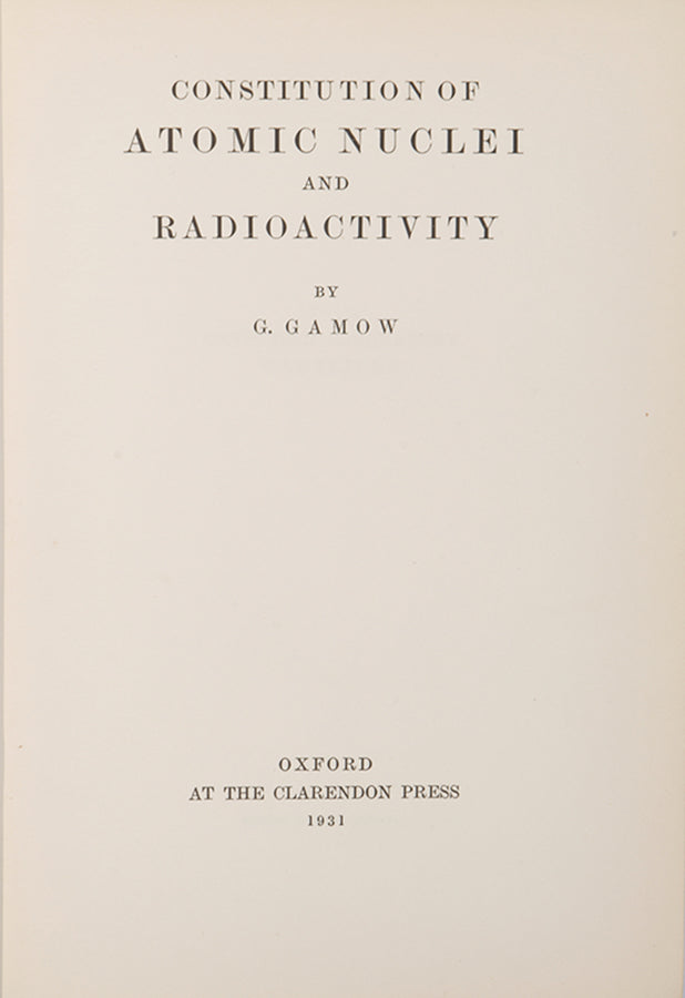 First edition of the first textbook of nuclear physics, George Gamow's Constitution of Atomic Nuclei & Radioactivity, in the rare dust jacket.