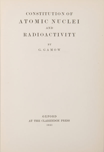First edition of the first textbook of nuclear physics, George Gamow's Constitution of Atomic Nuclei & Radioactivity, in the rare dust jacket.