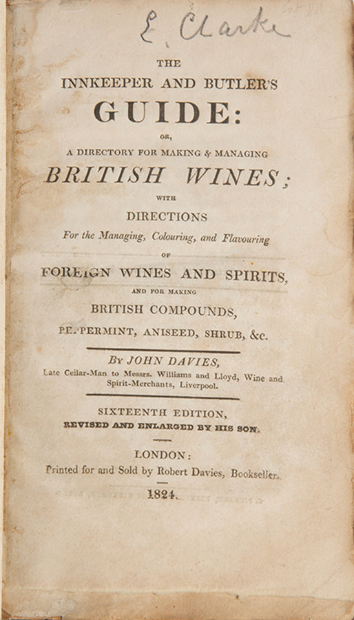 An early edition of this guide for inkeepers and butlers on the making of fruit wines, and methods to improve foreign wines.