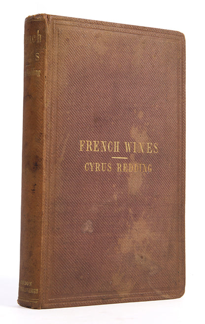 The first edition of Cyrus Redding's important account of French Wines and Vineyards