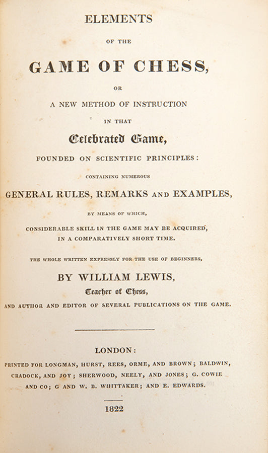 The first edition of this manual on the Elements of the Game of Chess by the English Grandmaster William Lewis.